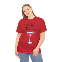 I Love Huge Cock Tails Unisex Heavy Cotton Tee