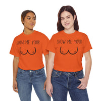 Show Me Your Unisex Heavy Cotton Tee