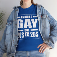 I'M Not Gay But Is 20 20 Unisex Heavy Cotton Tee