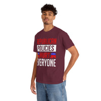 Republican Policies Hurt Everyone Unisex Heavy Cotton Tee