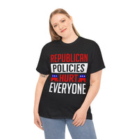 Republican Policies Hurt Everyone Unisex Heavy Cotton Tee