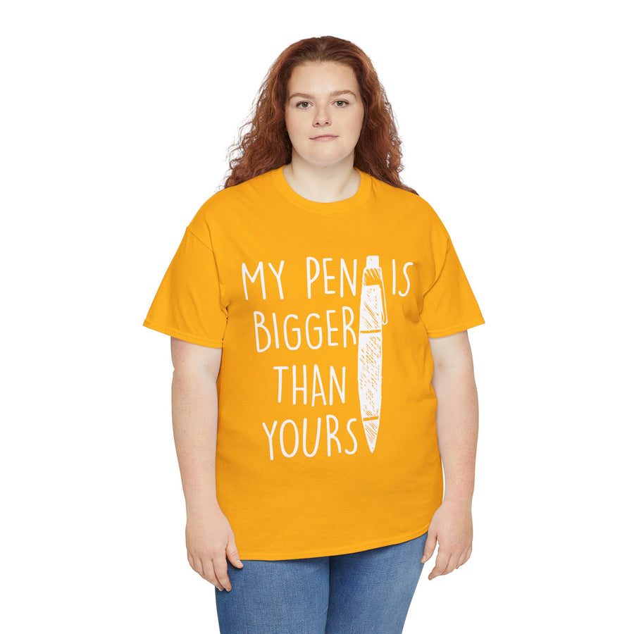 My Pen Is Bigger Than Yours Unisex Heavy Cotton Tee