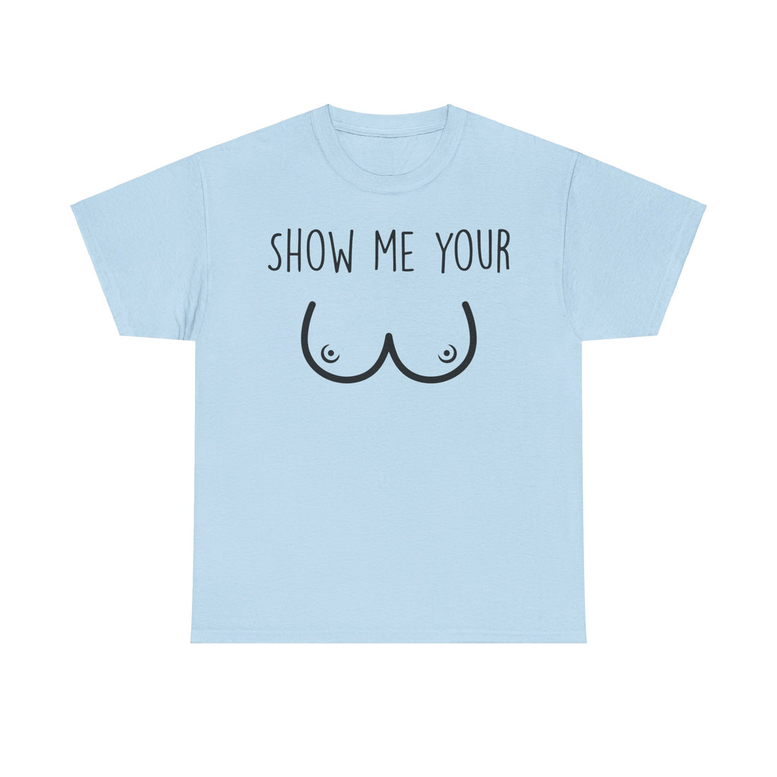 Show Me Your Unisex Heavy Cotton Tee