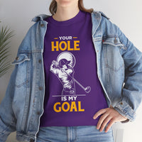 Your Hole Is My Goal Unisex Heavy Cotton Tee