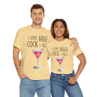 I Love Huge Cock Tails Unisex Heavy Cotton Tee