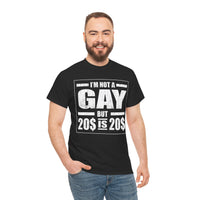 I'M Not Gay But Is 20 20 Unisex Heavy Cotton Tee