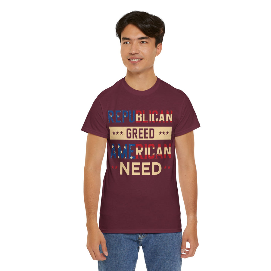 Republican Greed American Need Unisex Heavy Cotton Tee