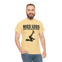 Nice Legs What Time Do They Open? Unisex Heavy Cotton Tee