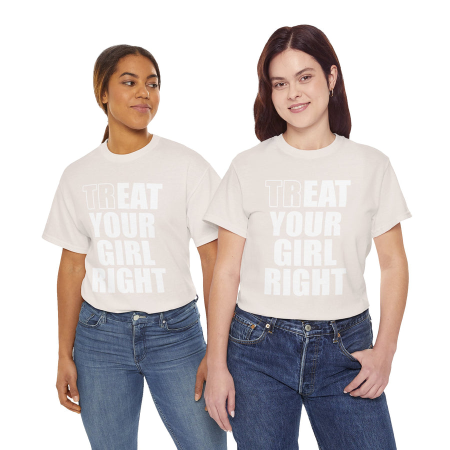 Treat Your Girl Right Unisex Heavy Cotton Tee