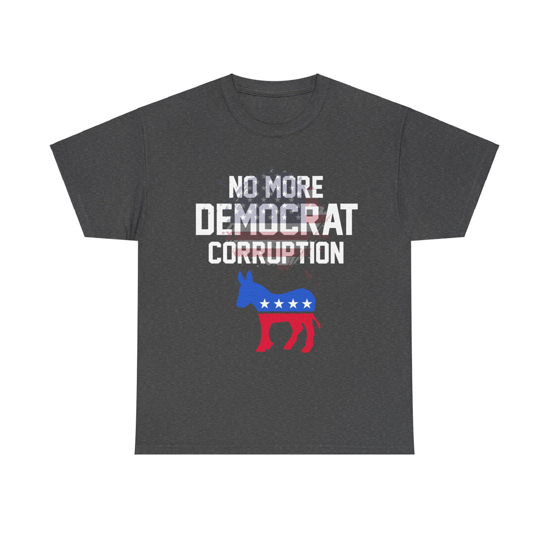 No More Democrat Corruption Unisex Heavy Cotton Tee