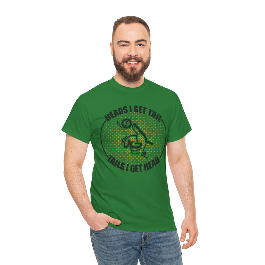 Heads I Get Tail Tail I Get Heads Unisex Heavy Cotton Tee