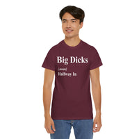 Big Dicks Halfway In Unisex Heavy Cotton Tee