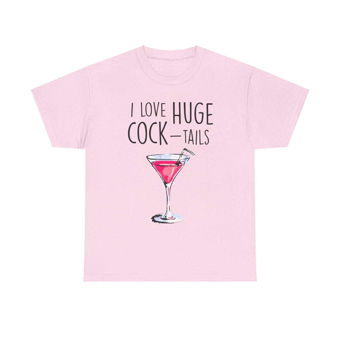 I Love Huge Cock Tails Unisex Heavy Cotton Tee