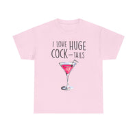 I Love Huge Cock Tails Unisex Heavy Cotton Tee