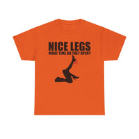 Nice Legs What Time Do They Open? Unisex Heavy Cotton Tee