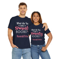 What Do You Call Sweaty Boobs Unisex Heavy Cotton Tee