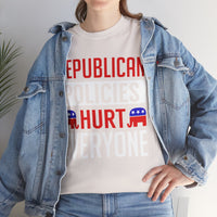 Republican Policies Hurt Everyone Unisex Heavy Cotton Tee