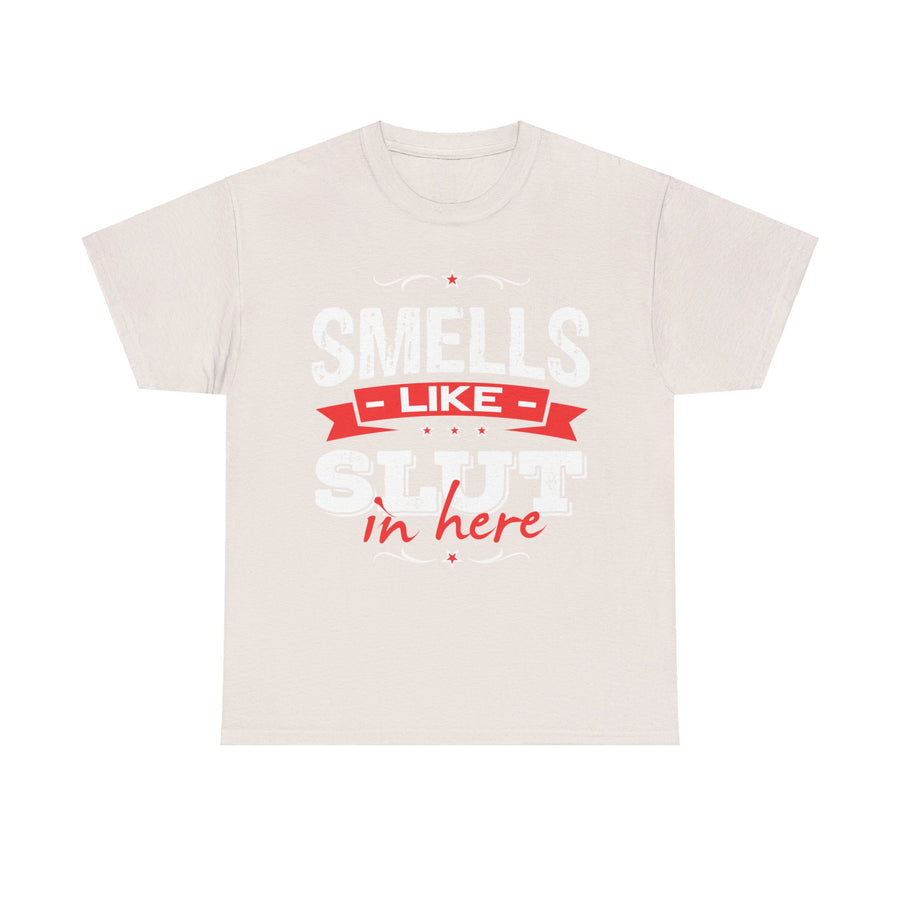 Smells Like Slut In Here Unisex Heavy Cotton Tee