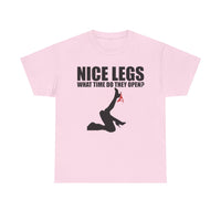 Nice Legs What Time Do They Open? Unisex Heavy Cotton Tee