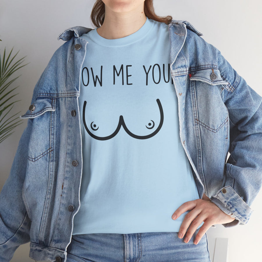 Show Me Your Unisex Heavy Cotton Tee