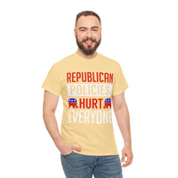 Republican Policies Hurt Everyone Unisex Heavy Cotton Tee