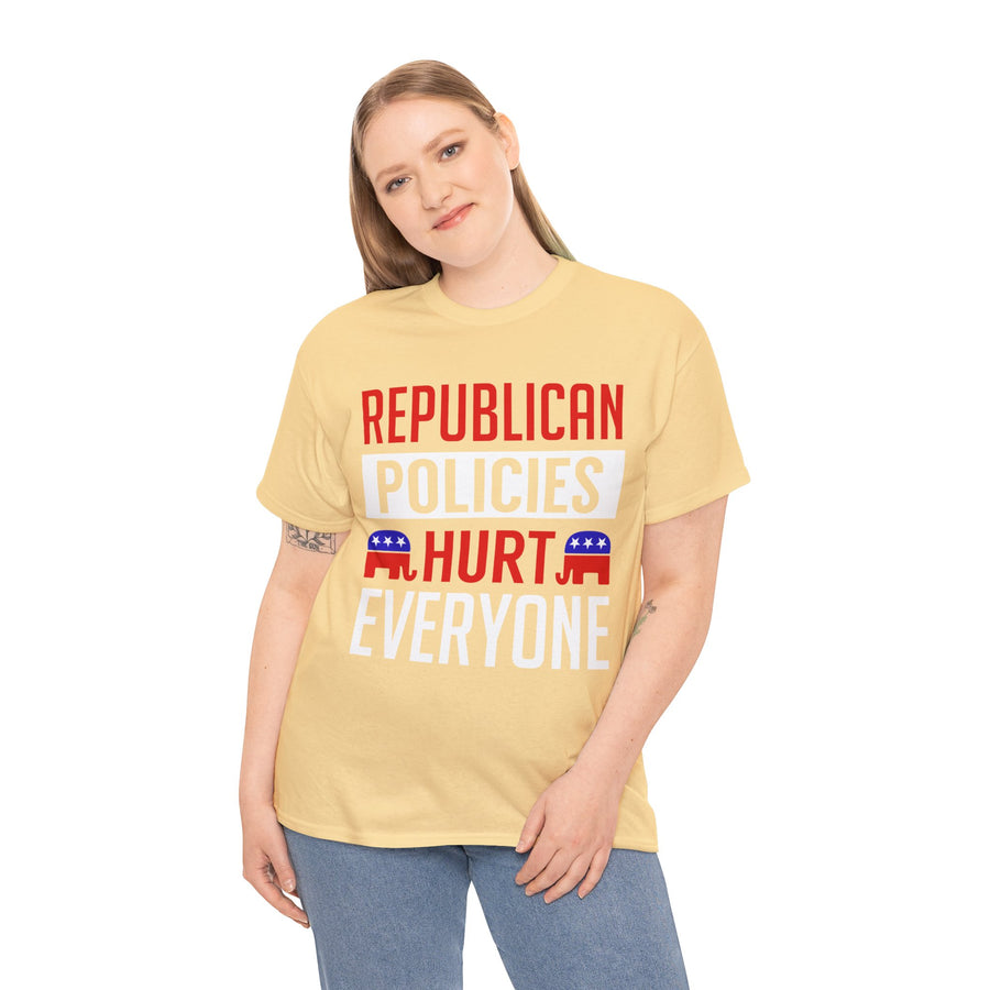 Republican Policies Hurt Everyone Unisex Heavy Cotton Tee