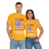 Trump Is The Problem Unisex Heavy Cotton Tee