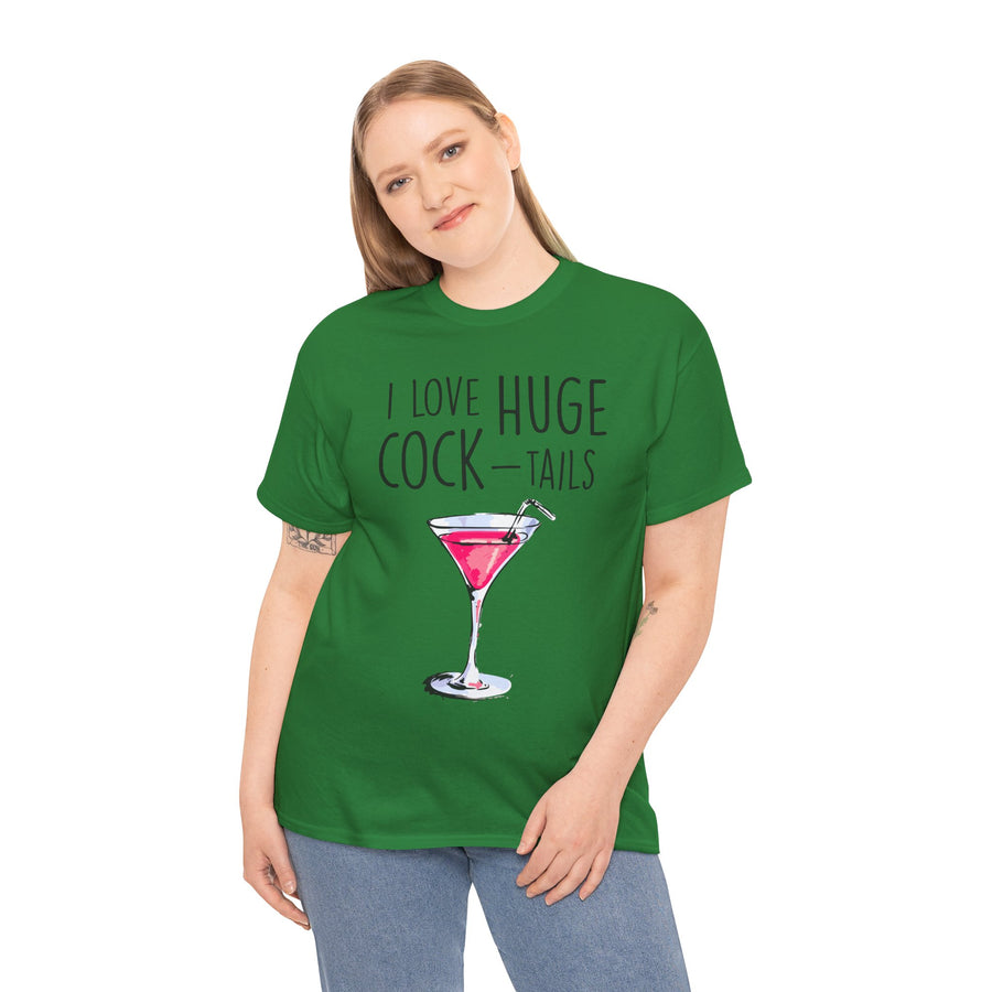 I Love Huge Cock Tails Unisex Heavy Cotton Tee