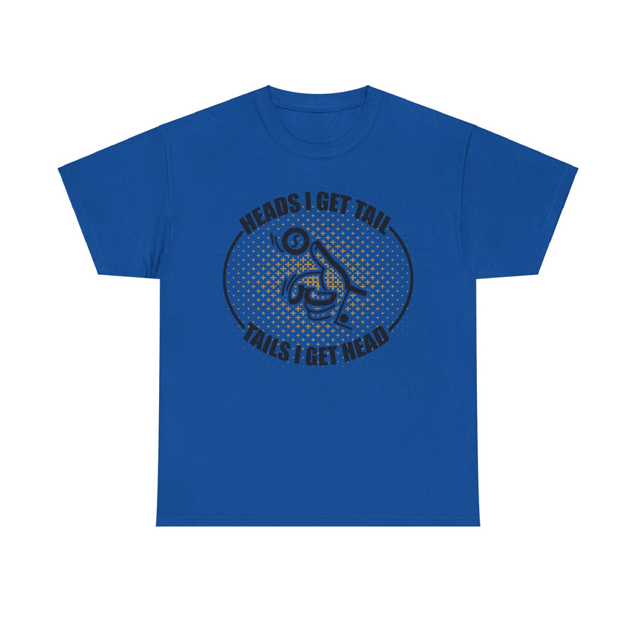 Heads I Get Tail Tail I Get Heads Unisex Heavy Cotton Tee