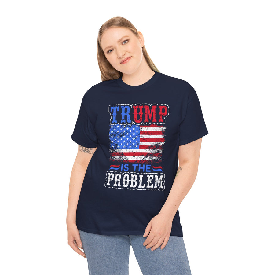 Trump Is The Problem Unisex Heavy Cotton Tee