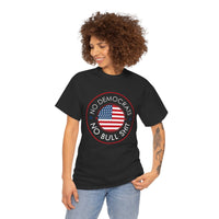 No Democrats No Bullshit Unisex Heavy Cotton Tee