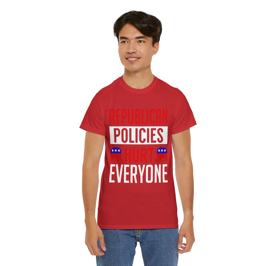 Republican Policies Hurt Everyone Unisex Heavy Cotton Tee