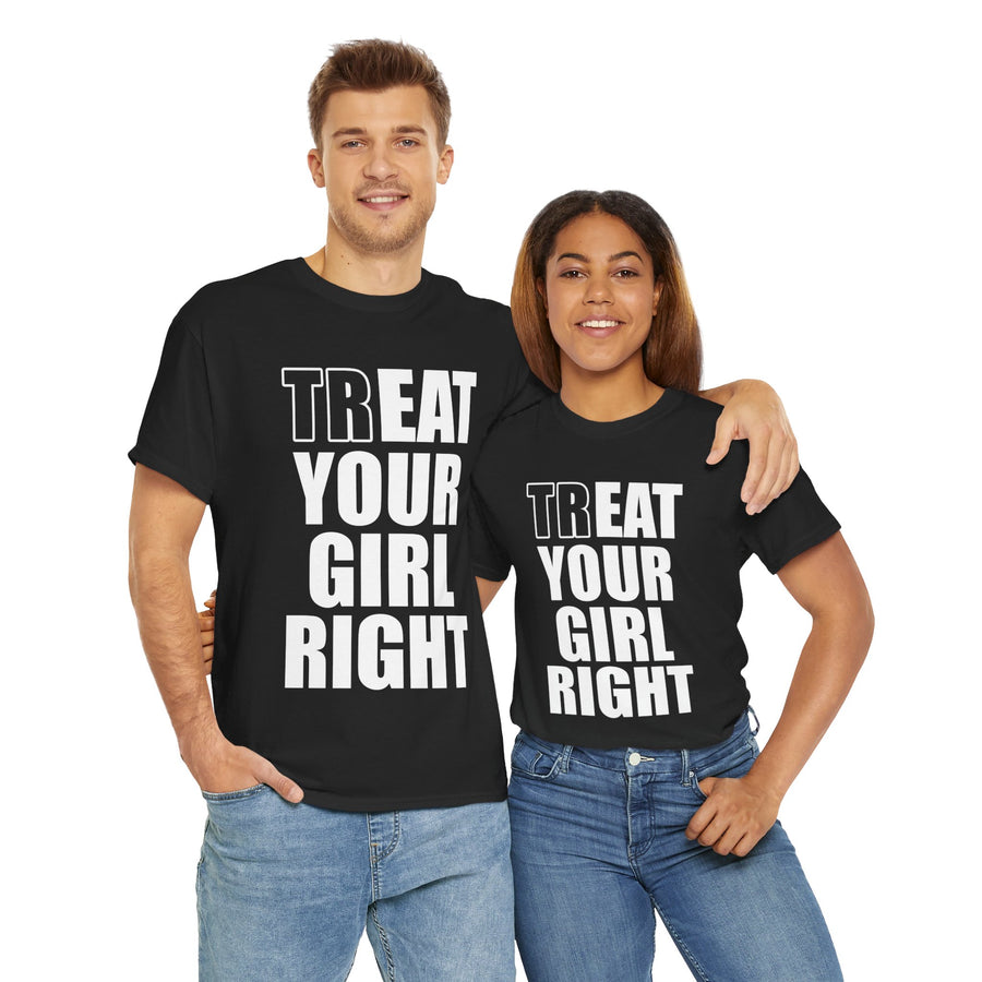 Treat Your Girl Right Unisex Heavy Cotton Tee