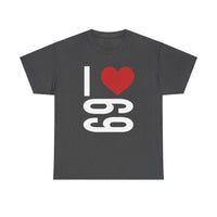 I Love 69 Unisex Heavy Cotton Tee