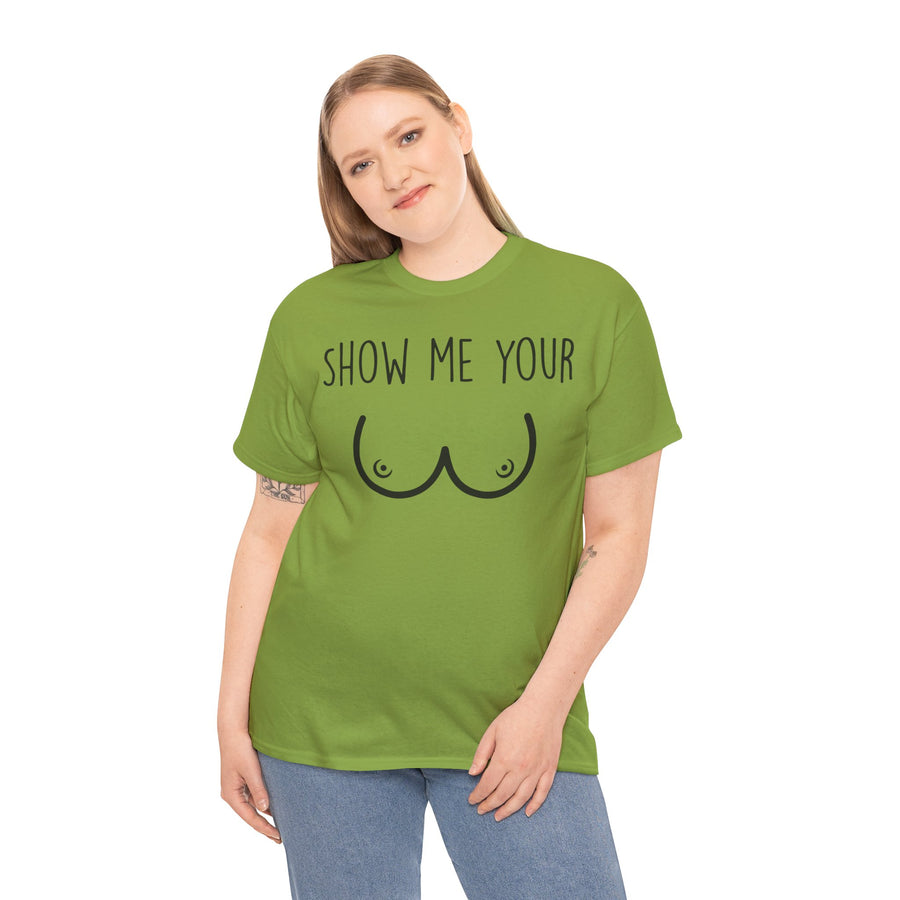 Show Me Your Unisex Heavy Cotton Tee