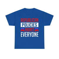 Republican Policies Hurt Everyone Unisex Heavy Cotton Tee