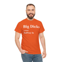 Big Dicks Halfway In Unisex Heavy Cotton Tee