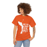 Are You Lookin At My Putt Unisex Heavy Cotton Tee