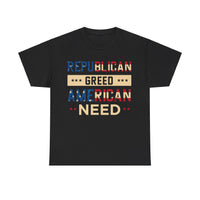 Republican Greed American Need Unisex Heavy Cotton Tee