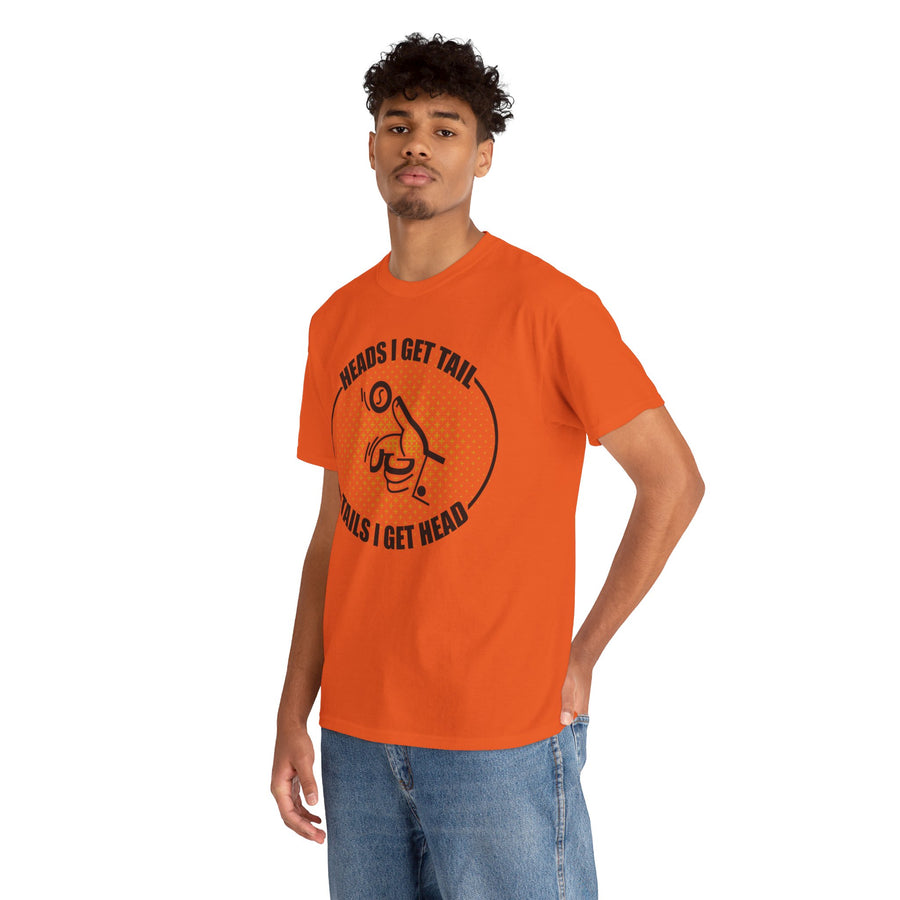 Heads I Get Tail Tail I Get Heads Unisex Heavy Cotton Tee