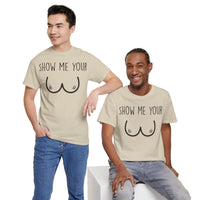 Show Me Your Unisex Heavy Cotton Tee