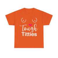 Tough Titties Unisex Heavy Cotton Tee