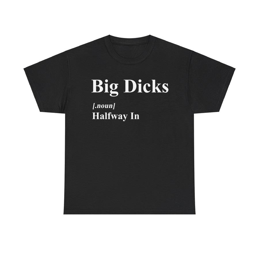 Big Dicks Halfway In Unisex Heavy Cotton Tee