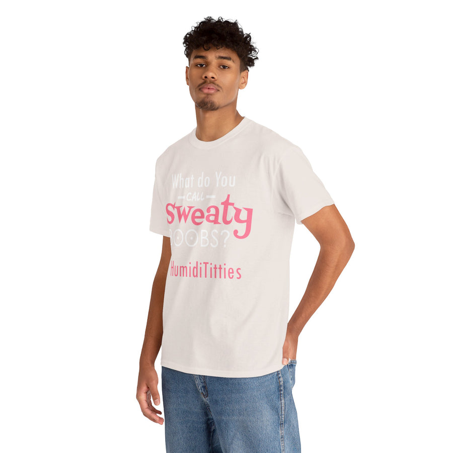 What Do You Call Sweaty Boobs Unisex Heavy Cotton Tee