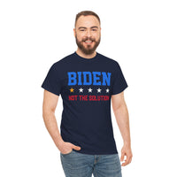 Biden Not The Solution Unisex Heavy Cotton Tee