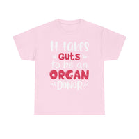 It Take Guts To Be An Organ Donor Unisex Heavy Cotton Tee