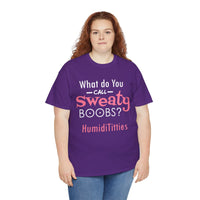 What Do You Call Sweaty Boobs Unisex Heavy Cotton Tee