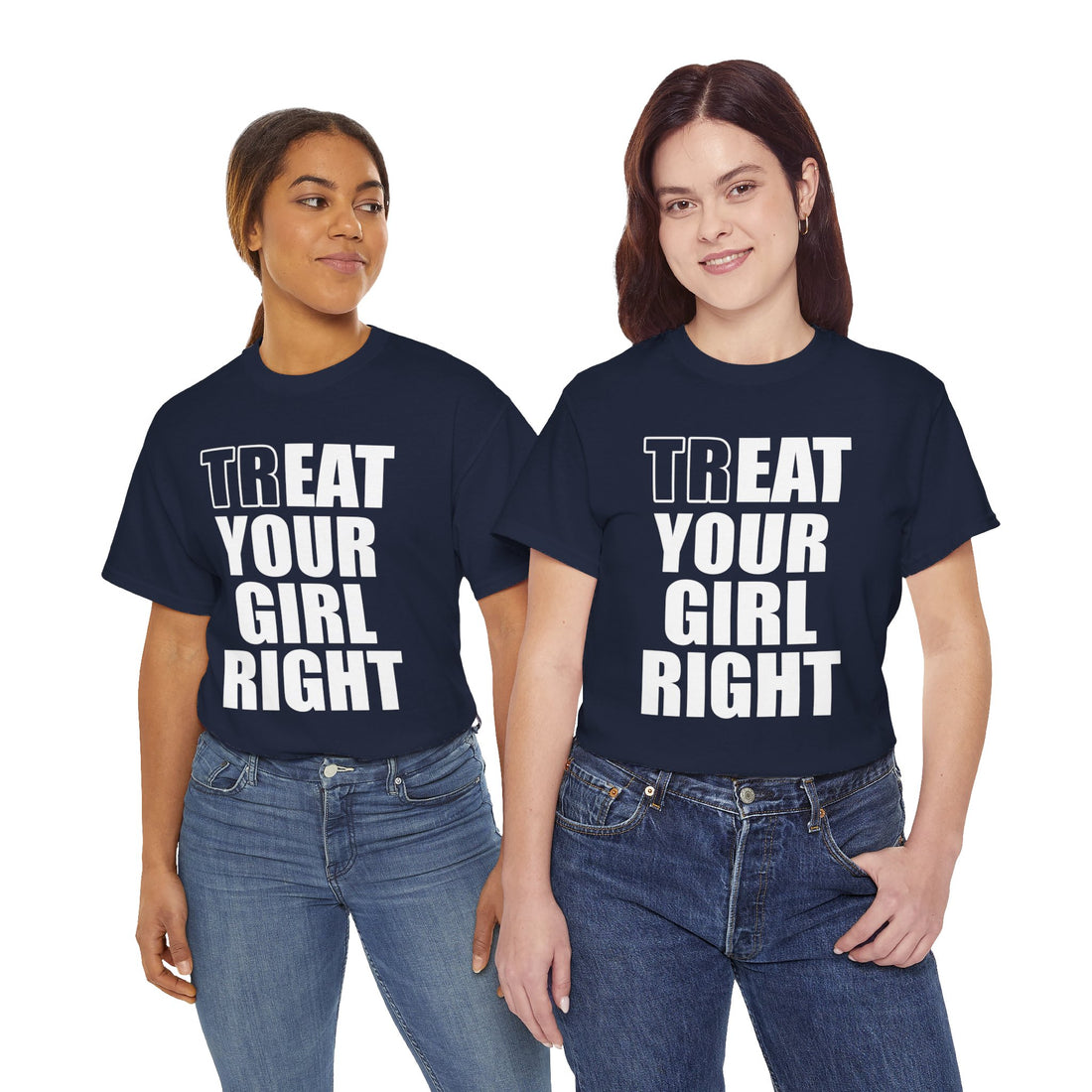 Treat Your Girl Right Unisex Heavy Cotton Tee