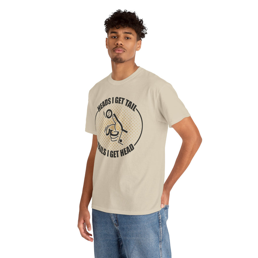 Heads I Get Tail Tail I Get Heads Unisex Heavy Cotton Tee