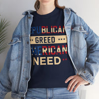 Republican Greed American Need Unisex Heavy Cotton Tee